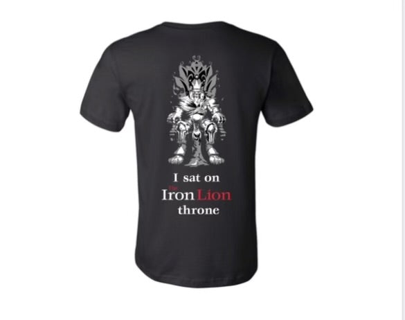 "I SAT ON THE IRON LION THRONE" T-Shirt